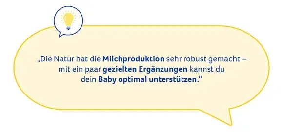 Die  Natur hat die Milchproduktion sehr robust gemacht – mit ein paar gezielten Ergänzungen kannst du dein Baby optimal unterstützen.